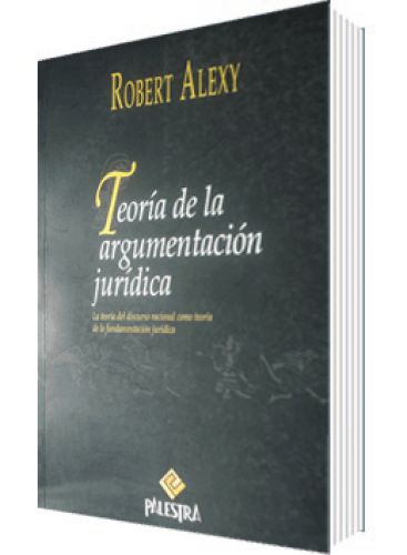 TEORÍA DE LA ARGUMENTACIÓN JURÍDICA TEORÍA DE LA ARGUMENTACIÓN JURÍDICA